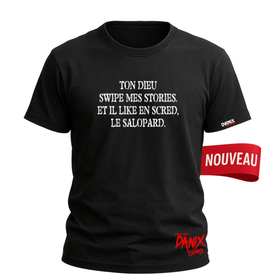 Tshirt Ton Dieu swipe mes stories Et il like en scred le salopard [DANIX CENSORED]